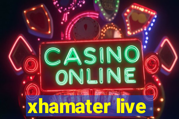 xhamater live